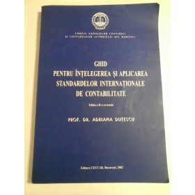 GHID  PENTRU  INTELEGEREA  SI  APLICAREA  STANDARDELOR  INTERNATIONALE  DE  CONTABILITATE  -  ADRIANA   DUTESCU  